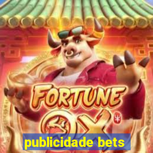 publicidade bets